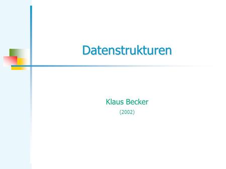 Datenstrukturen Klaus Becker (2002).