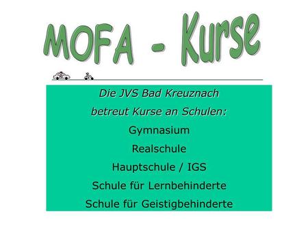 MOFA - Kurse Die JVS Bad Kreuznach betreut Kurse an Schulen: Gymnasium