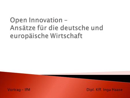 Open Innovation – Ansätze für die deutsche und europäische Wirtschaft