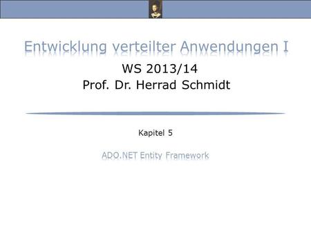 Entwicklung verteilter Anwendungen I, WS 13/14 Prof. Dr. Herrad Schmidt WS 13/14 Kapitel 5 Folie 2 ADO.NET s.a: