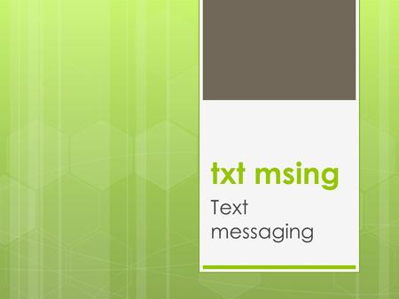 Txt msing Text messaging. hi r u free 2 meet 7 Hi. Are you free to meet tonight at 7?