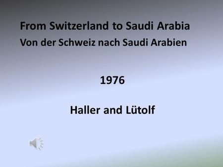 1976 From Switzerland to Saudi Arabia Von der Schweiz nach Saudi Arabien Haller and Lütolf.