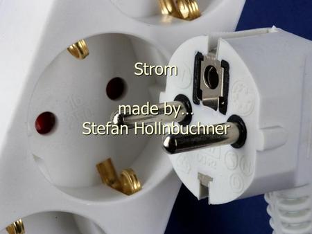 Strom made by… Stefan Hollnbuchner