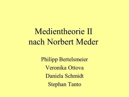Medientheorie II nach Norbert Meder
