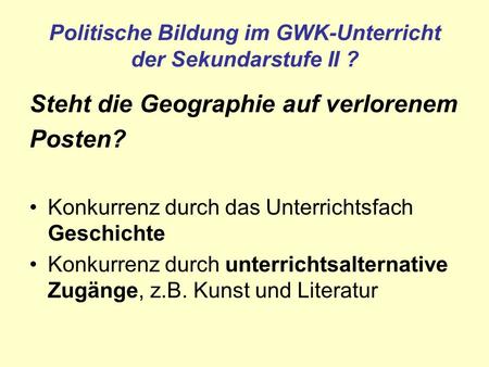 Politische Bildung im GWK-Unterricht der Sekundarstufe II ?
