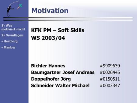 Motivation KFK PM – Soft Skills WS 2003/04 Bichler Hannes #