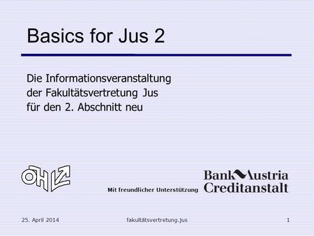 Basics for Jus 2 Die Informationsveranstaltung