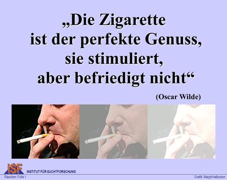 (Oscar Wilde) Rauchen: Folie 1 Grafik: Margit Halbeisen iSF