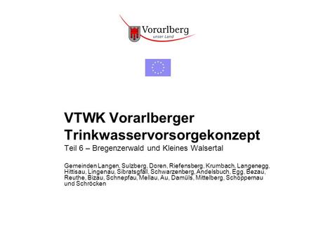 VTWK Vorarlberger Trinkwasservorsorgekonzept Teil 6 – Bregenzerwald und Kleines Walsertal Gemeinden Langen, Sulzberg, Doren, Riefensberg, Krumbach, Langenegg,