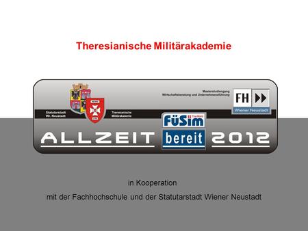 Theresianische Militärakademie in Kooperation mit der Fachhochschule und der Statutarstadt Wiener Neustadt.