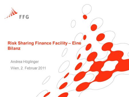 Risk Sharing Finance Facility – Eine Bilanz Andrea Höglinger Wien, 2. Februar 2011.