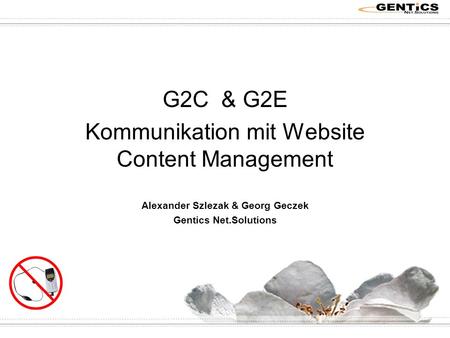 G2C & G2E Kommunikation mit Website Content Management Alexander Szlezak & Georg Geczek Gentics Net.Solutions.