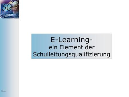 Home E-Learning- ein Element der Schulleitungsqualifizierung.