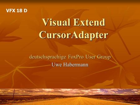 Visual Extend CursorAdapter deutschsprachige FoxPro User Group Uwe Habermann VFX 18 D.