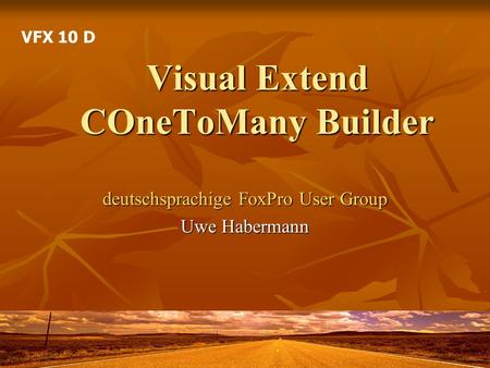 Visual Extend COneToMany Builder deutschsprachige FoxPro User Group Uwe Habermann VFX 10 D.