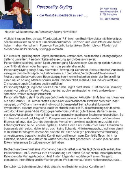 Personality Styling - die Kunst authentisch zu sein … Dr. Karin Wettig Irma-Uhrbach-Str. 6 81739 München Tel. 089 63499955 Herzlich willkommen zum Personality.