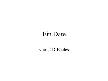 Ein Date von C.D.Eccles.