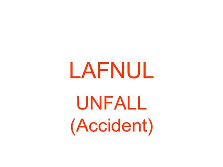 LAFNUL UNFALL (Accident).