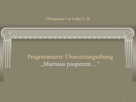 Programmierte Übersetzungsübung „Martinus pauperem ...“