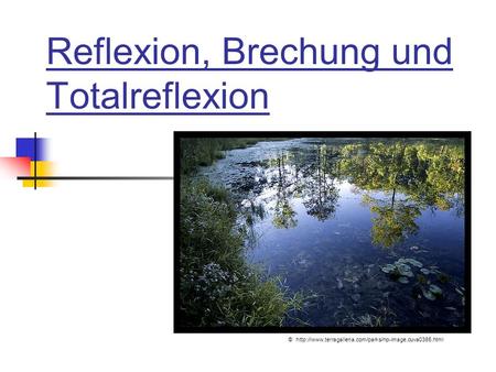 Reflexion, Brechung und Totalreflexion
