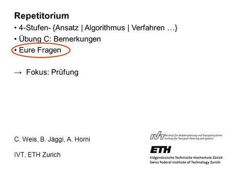 C. Weis, B. Jäggi, A. Horni IVT, ETH Zurich