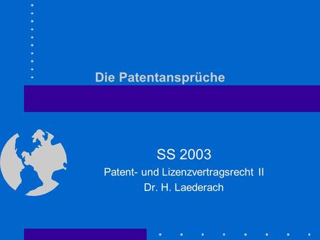 SS 2003 Patent- und Lizenzvertragsrecht II Dr. H. Laederach