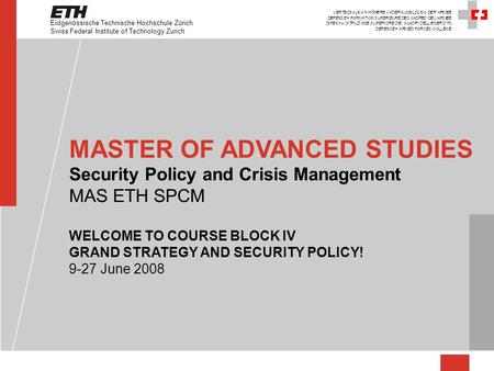 Eidgenössische Technische Hochschule Zürich Swiss Federal Institute of Technology Zurich MASTER OF ADVANCED STUDIES Security Policy and Crisis Management.