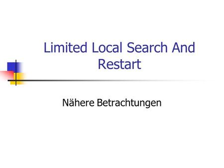 Limited Local Search And Restart Nähere Betrachtungen.