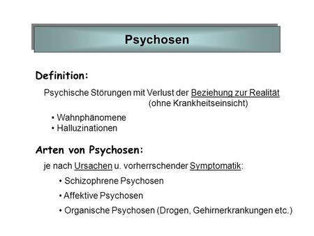 Psychosen Definition: Arten von Psychosen:
