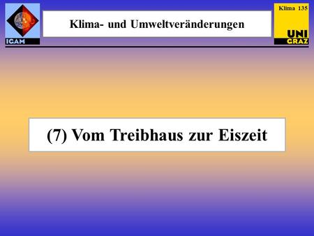 Klima- und Umweltveränderungen (7) Vom Treibhaus zur Eiszeit