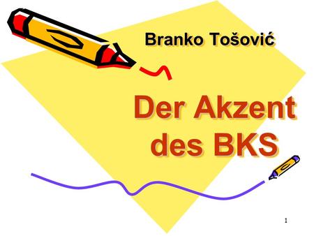 Branko Tošović Der Akzent des BKS