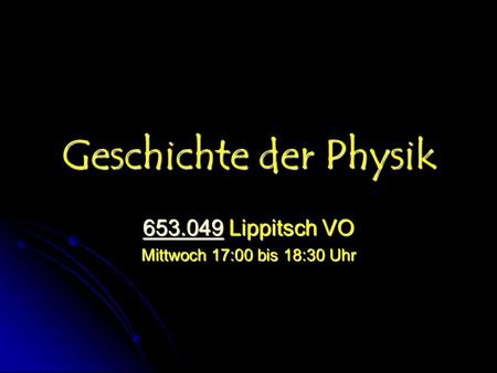 Geschichte der Physik Lippitsch VO
