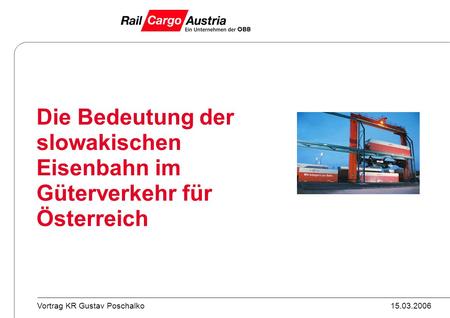 28.03.2017 Die Bedeutung der slowakischen Eisenbahn im Güterverkehr für Österreich.