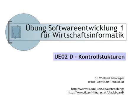 Abteilung für Telekooperation Übung Softwareentwicklung 1 für Wirtschaftsinformatik Dr. Wieland Schwinger