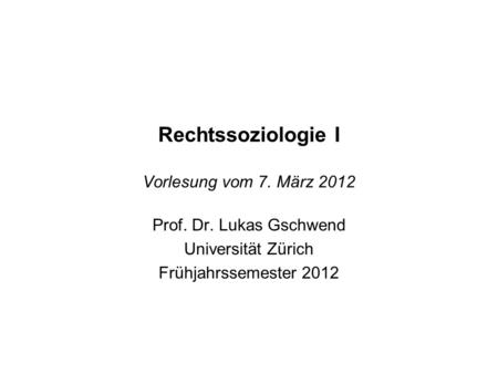 Rechtssoziologie I Vorlesung vom 7. März 2012
