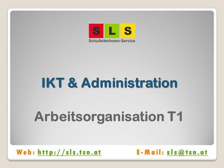 IKT & Administration Arbeitsorganisation T1 Web: