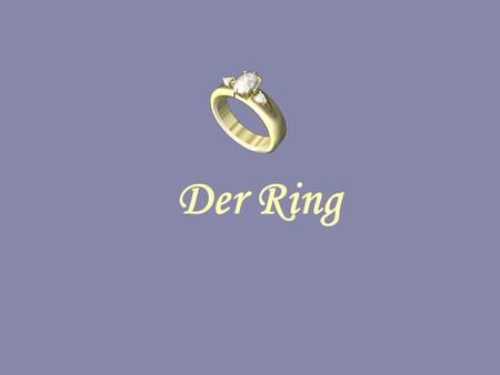 Der Ring.
