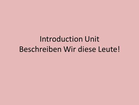 Introduction Unit Beschreiben Wir diese Leute!