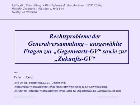 1 BAV/AAB: Weiterbildung im Wirtschaftsrecht für Praktiker/innen (WiW 5/2006) Haus der Universität, Schlösslistr. 5, 3008 Bern Montag, 20. November von.