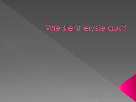 Wie sieht er/sie aus?.