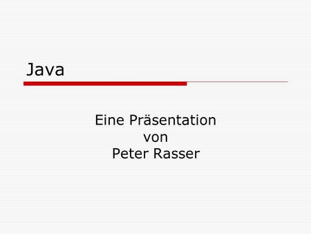 Eine Präsentation von Peter Rasser