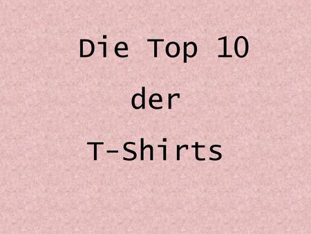 Die Top 10 der T-Shirts.