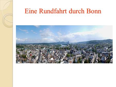 Eine Rundfahrt durch Bonn Eine Rundfahrt durch Bonn.