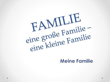 FAMILIE eine große Familie – eine kleine Familie
