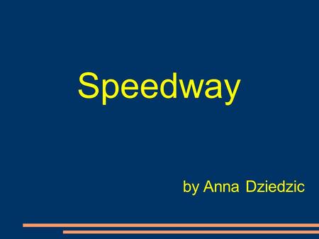 Speedway by Anna Dziedzic.