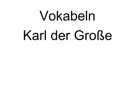 Vokabeln Karl der Große.