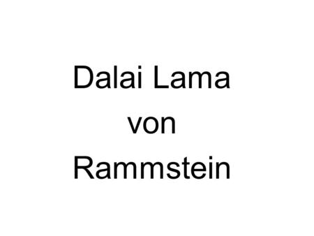 Dalai Lama von Rammstein. gehören + dative To belong to.