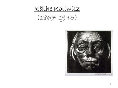 Käthe Kollwitz (1867-1945).