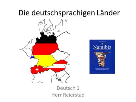 Die deutschsprachigen Lӓnder Deutsch 1 Herr Reierstad.