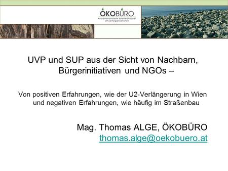 UVP und SUP aus der Sicht von Nachbarn, Bürgerinitiativen und NGOs –